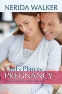 Nerida Walker- God's Plan for pregnancy- how to deal with infertility as a Christian